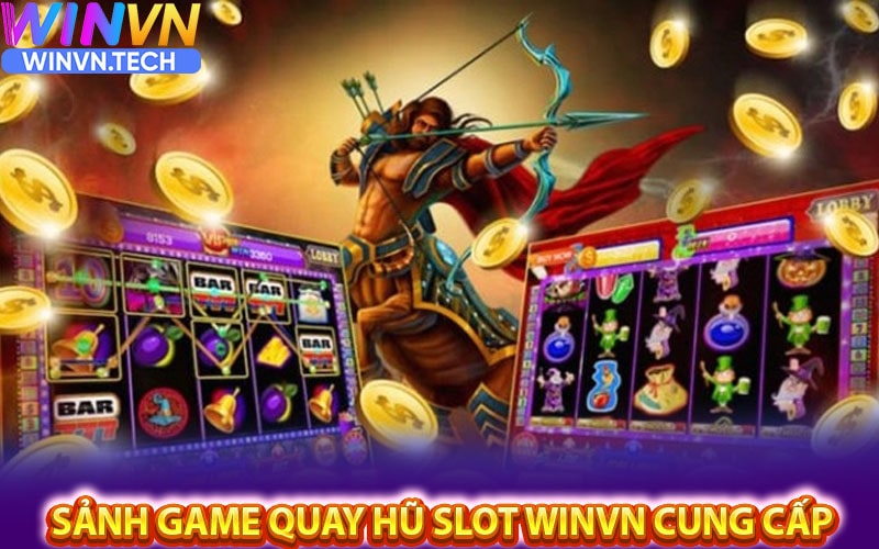 Những sảnh game quay hũ slot winvn cung cấp 