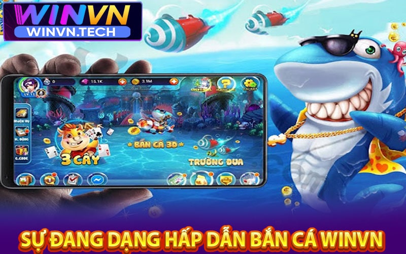 Sự đang dạng hấp dẫn của game bắn cá winvn 