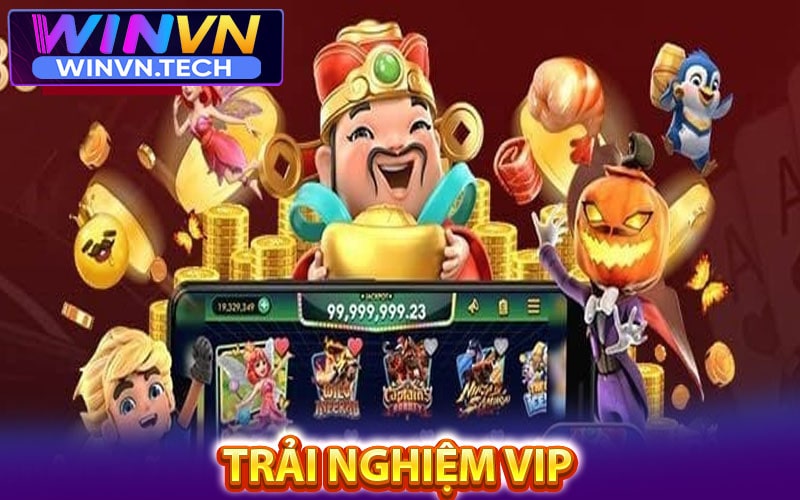 Trải Nghiệm VIP - Đẳng Cấp Là Đây: 