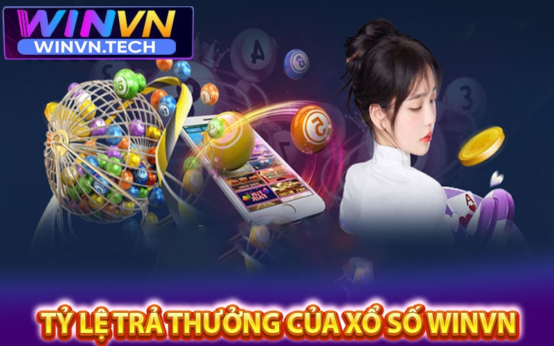 Tỷ lệ trả thưởng của xổ số winvn 