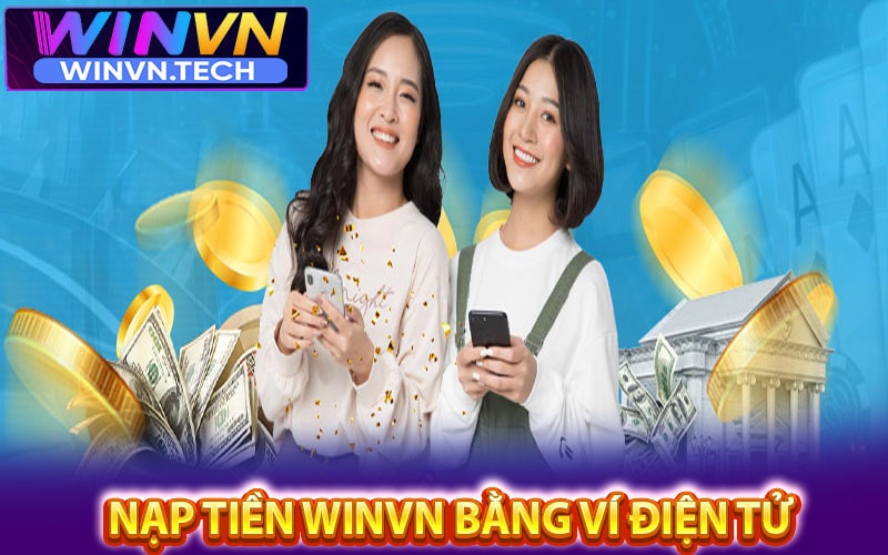 Hướng dẫn nạp tiền winvn bằng ví điện tử