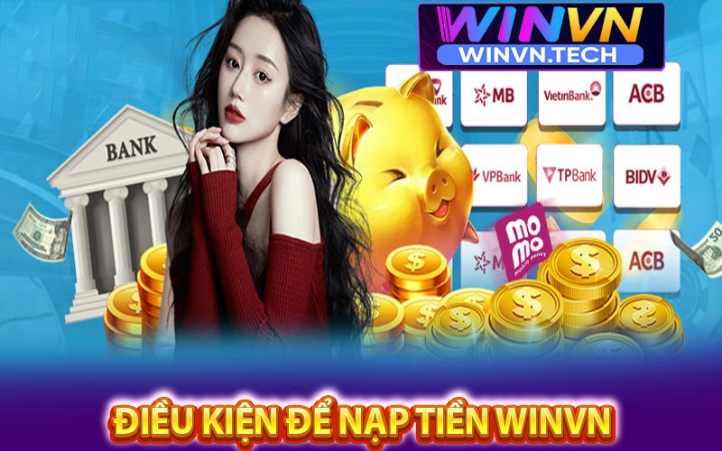 Điều kiện để nạp tiền winvn 